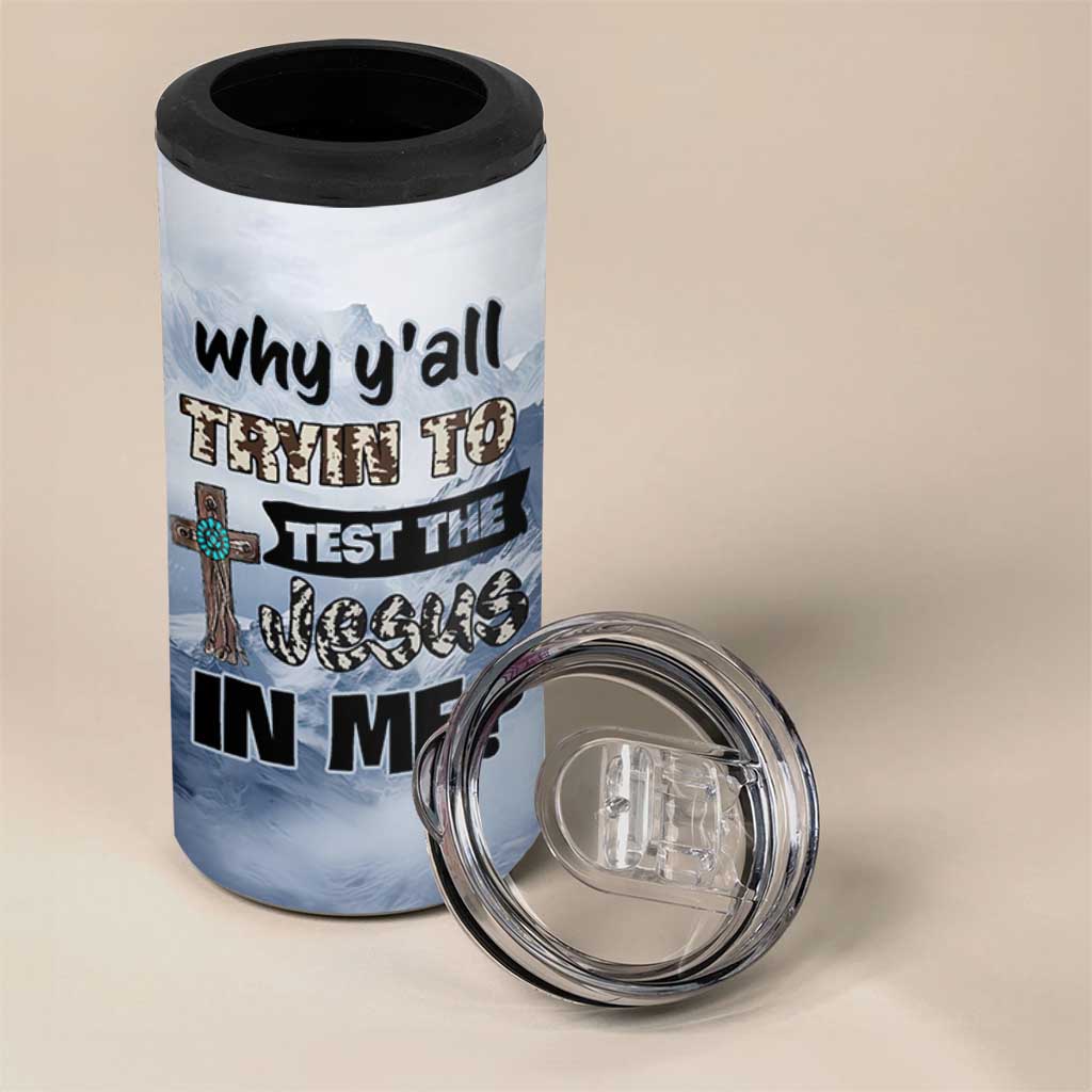 Funny Christian 4 in 1 Can Cooler Tumbler Why Y'All Trying To Test The Jesus In Me