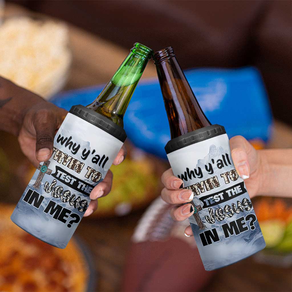Funny Christian 4 in 1 Can Cooler Tumbler Why Y'All Trying To Test The Jesus In Me