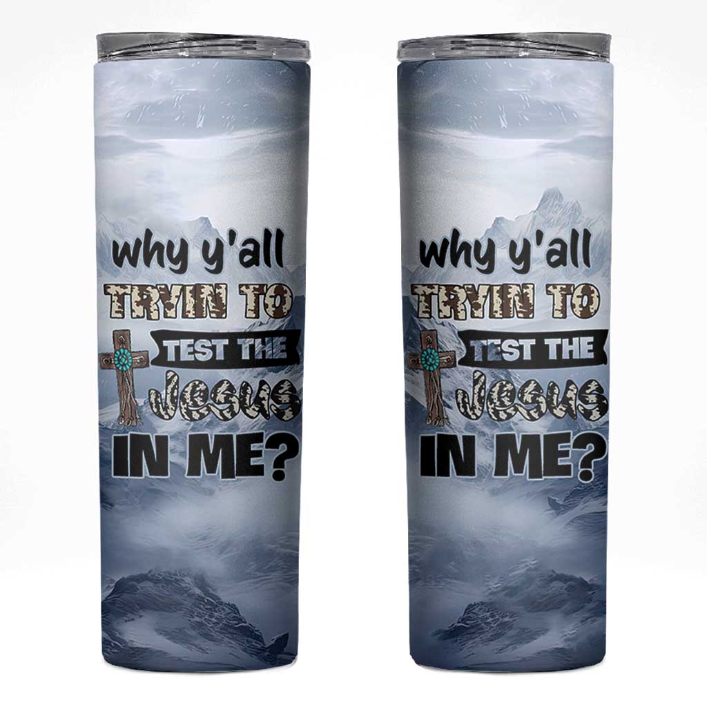 Funny Christian Skinny Tumbler Why Y'All Trying To Test The Jesus In Me