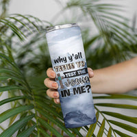 Funny Christian Skinny Tumbler Why Y'All Trying To Test The Jesus In Me