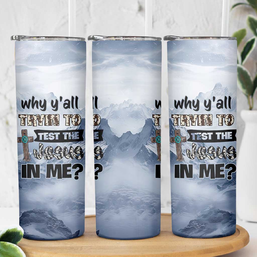 Funny Christian Skinny Tumbler Why Y'All Trying To Test The Jesus In Me