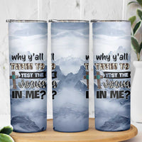 Funny Christian Skinny Tumbler Why Y'All Trying To Test The Jesus In Me