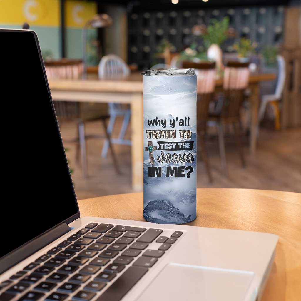 Funny Christian Skinny Tumbler Why Y'All Trying To Test The Jesus In Me