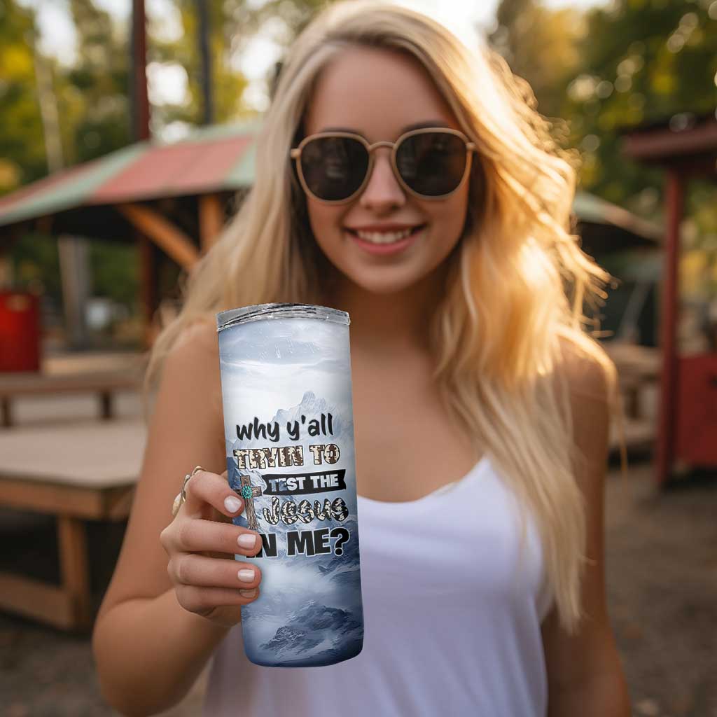 Funny Christian Skinny Tumbler Why Y'All Trying To Test The Jesus In Me