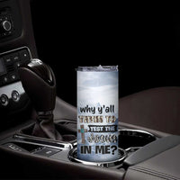 Funny Christian Skinny Tumbler Why Y'All Trying To Test The Jesus In Me