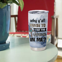 Funny Christian Tumbler Cup Why Y'All Trying To Test The Jesus In Me