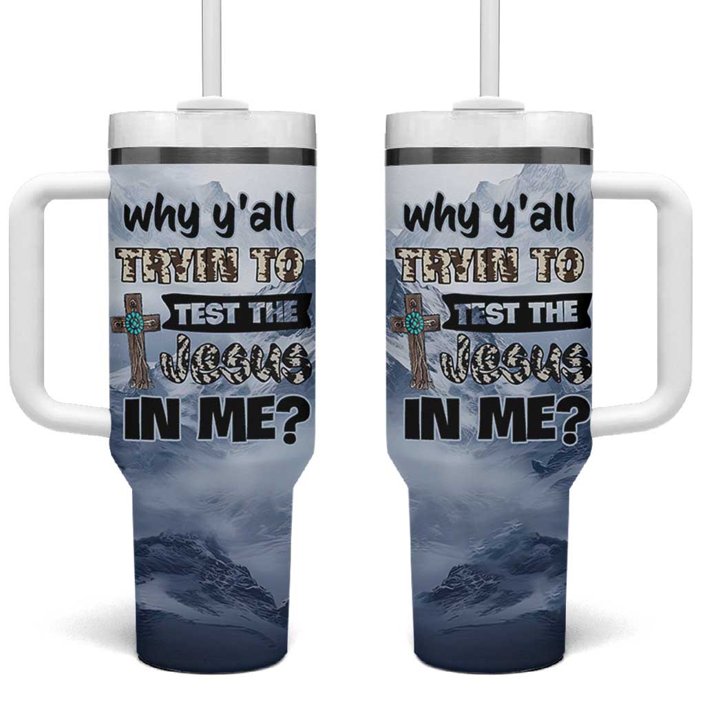Funny Christian Tumbler With Handle Why Y'All Trying To Test The Jesus In Me