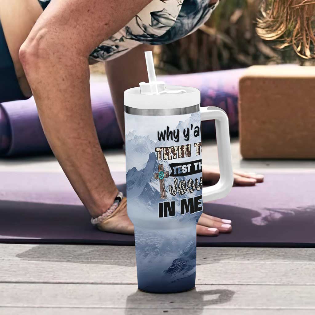 Funny Christian Tumbler With Handle Why Y'All Trying To Test The Jesus In Me