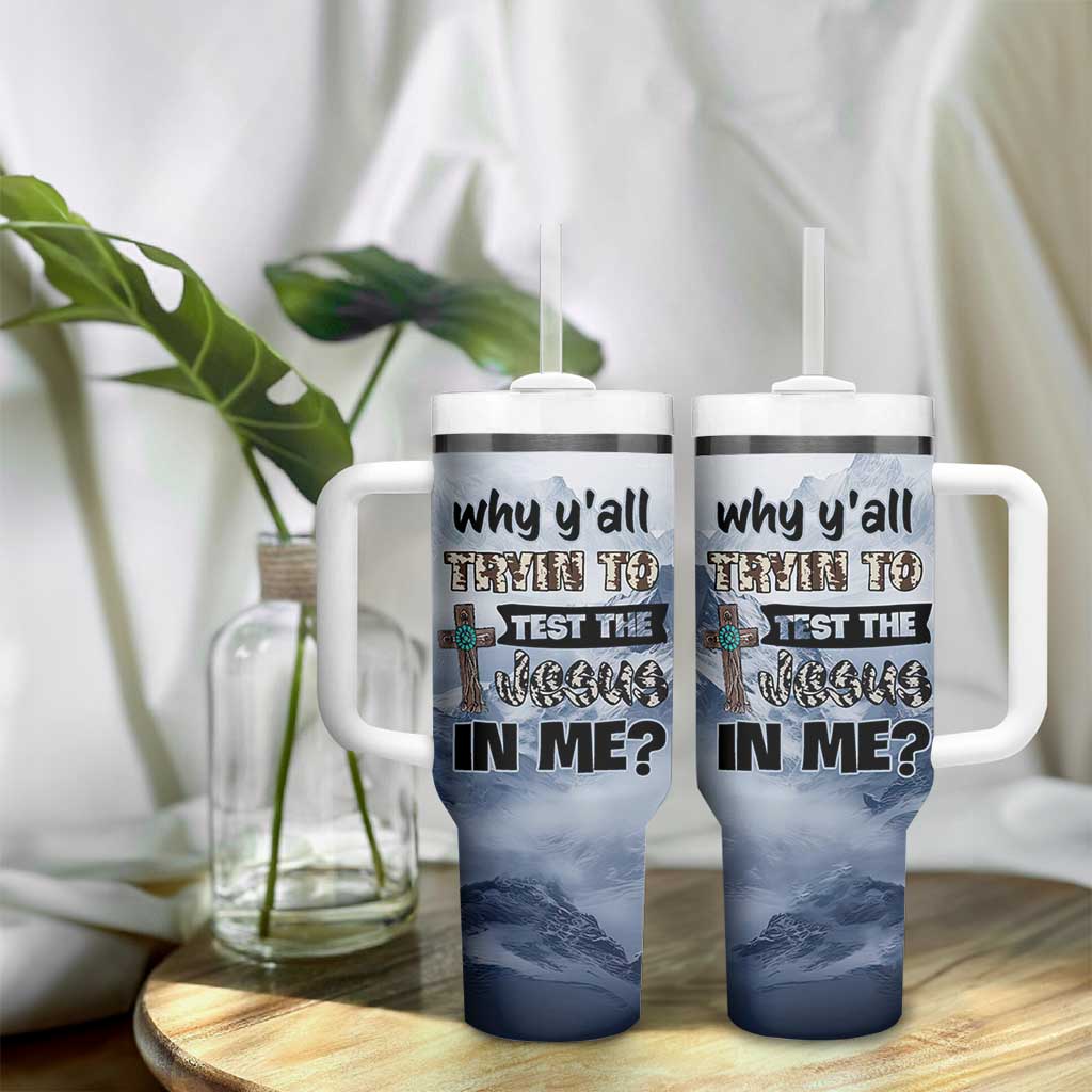 Funny Christian Tumbler With Handle Why Y'All Trying To Test The Jesus In Me