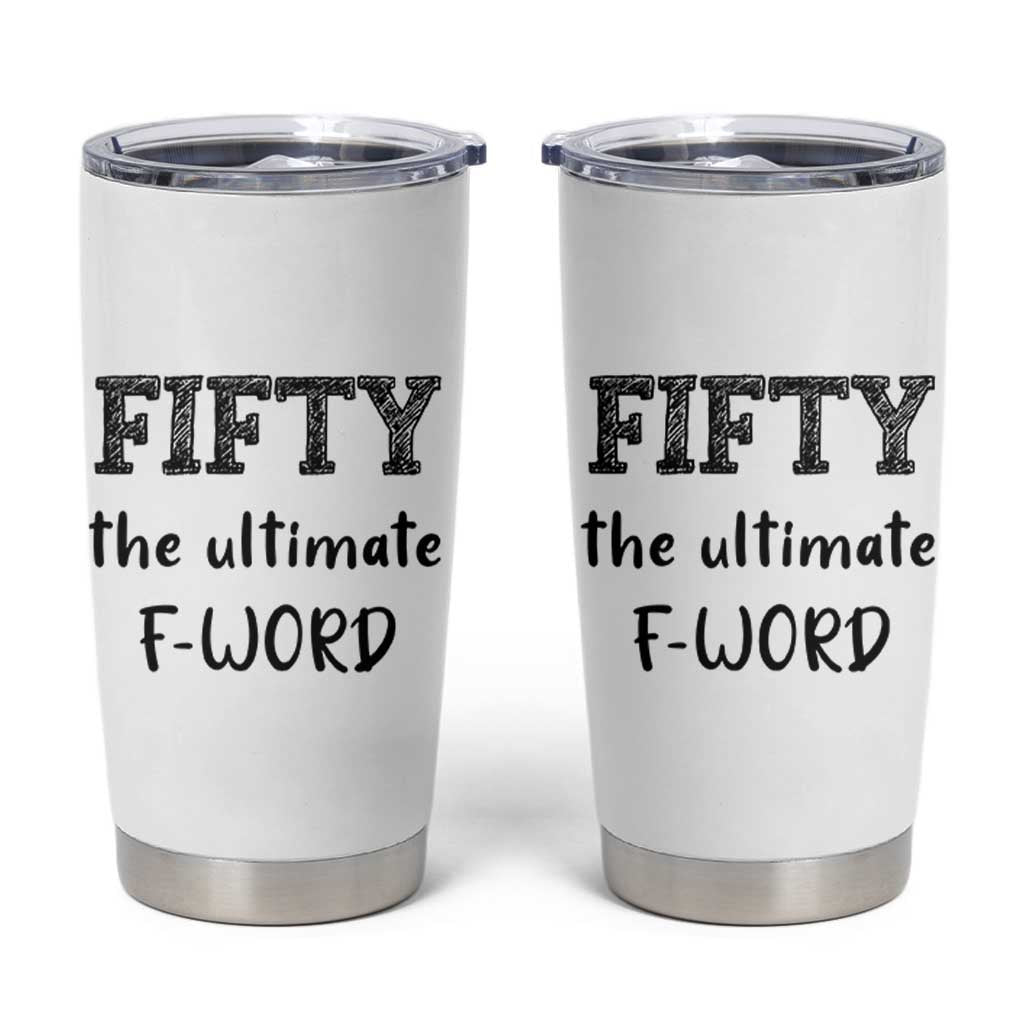 50th Birthday Tumbler Cup Fifty The Ultimate F Word 1976 Funny 50 Year Old Birthday Gift