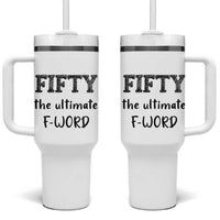 50th Birthday Tumbler With Handle Fifty The Ultimate F Word 1976 Funny 50 Year Old Birthday Gift