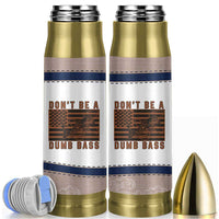 Funny Fishing Bullet Tumbler Dont Be A Dumb Bass Fisherman Fathers Day Gifts US Flag