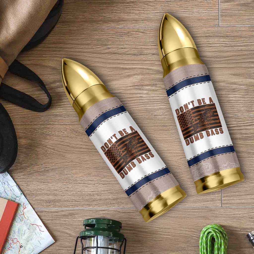 Funny Fishing Bullet Tumbler Dont Be A Dumb Bass Fisherman Fathers Day Gifts US Flag