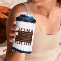 Funny Fishing 4 in 1 Can Cooler Tumbler Dont Be A Dumb Bass Fisherman Fathers Day Gifts US Flag