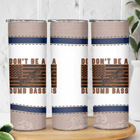 Funny Fishing Skinny Tumbler Dont Be A Dumb Bass Fisherman Fathers Day Gifts US Flag