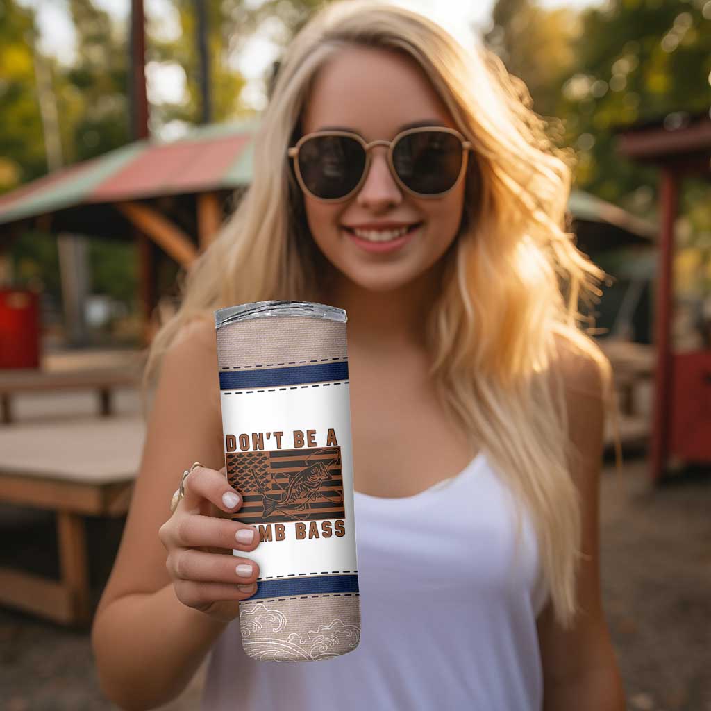 Funny Fishing Skinny Tumbler Dont Be A Dumb Bass Fisherman Fathers Day Gifts US Flag