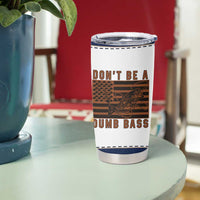 Funny Fishing Tumbler Cup Dont Be A Dumb Bass Fisherman Fathers Day Gifts US Flag
