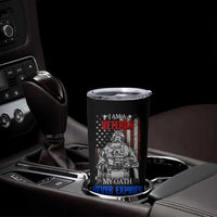 US Veteran Tumbler Cup I am A Veteran My Oath Never Expires Distressed US Flag