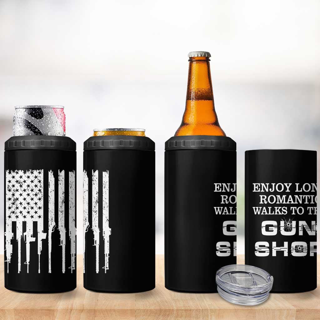 Gun Lovers 4 in 1 Can Cooler Tumbler Enjoy Long Romantic Walks To The Gun Shop USA Flag