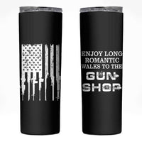 Gun Lovers Skinny Tumbler Enjoy Long Romantic Walks To The Gun Shop USA Flag