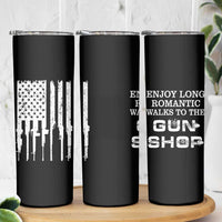 Gun Lovers Skinny Tumbler Enjoy Long Romantic Walks To The Gun Shop USA Flag