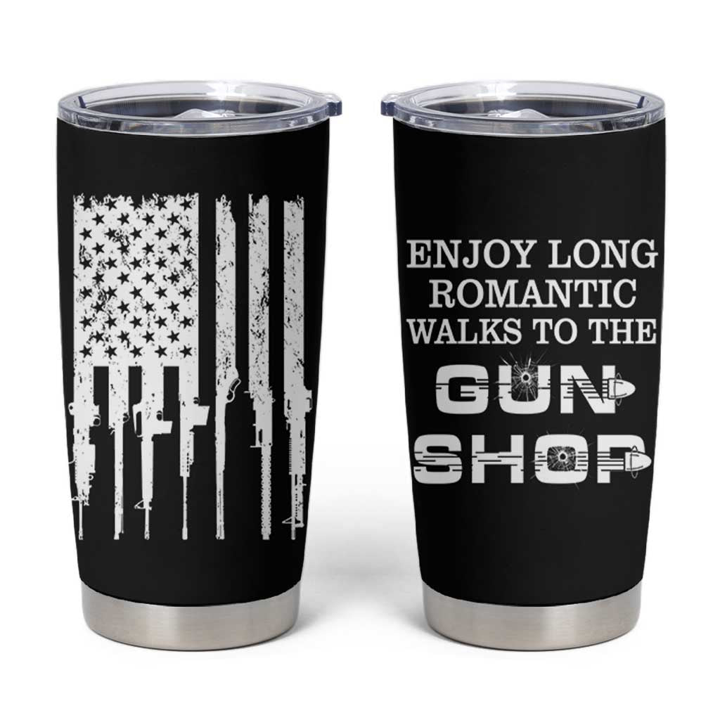 Gun Lovers Tumbler Cup Enjoy Long Romantic Walks To The Gun Shop USA Flag