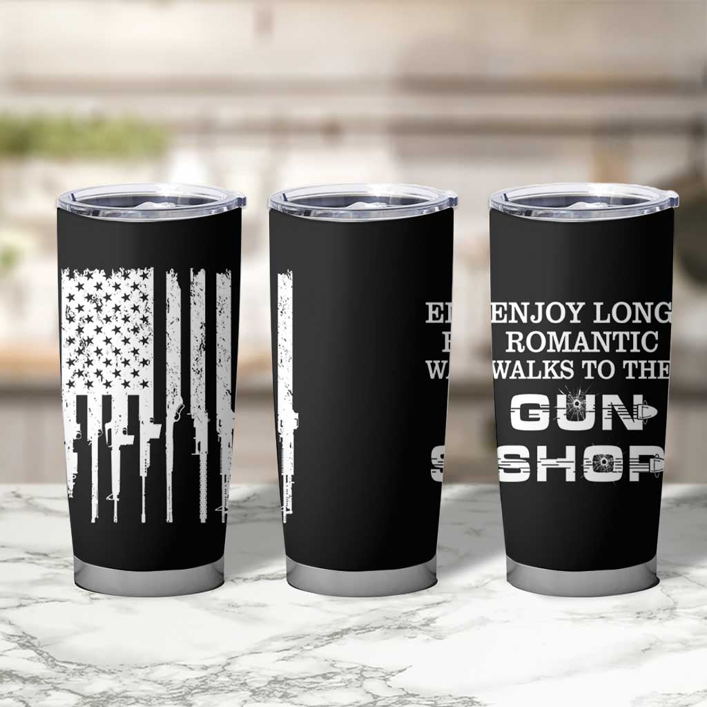 Gun Lovers Tumbler Cup Enjoy Long Romantic Walks To The Gun Shop USA Flag