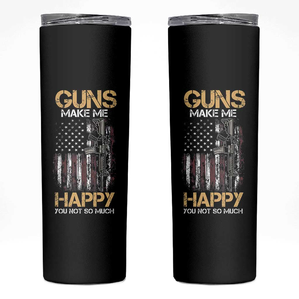 Gun Lovers Skinny Tumbler Guns Make Me Happy You Not So Much Vintage USA Flag