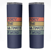 40th Birthday Skinny Tumbler Forty The Ultimate F Word 1986 Funny 40 Year Old Birthday Gift