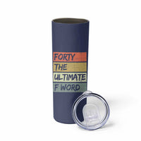 40th Birthday Skinny Tumbler Forty The Ultimate F Word 1986 Funny 40 Year Old Birthday Gift