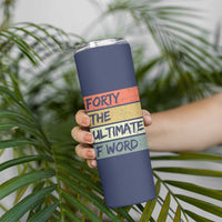 40th Birthday Skinny Tumbler Forty The Ultimate F Word 1986 Funny 40 Year Old Birthday Gift