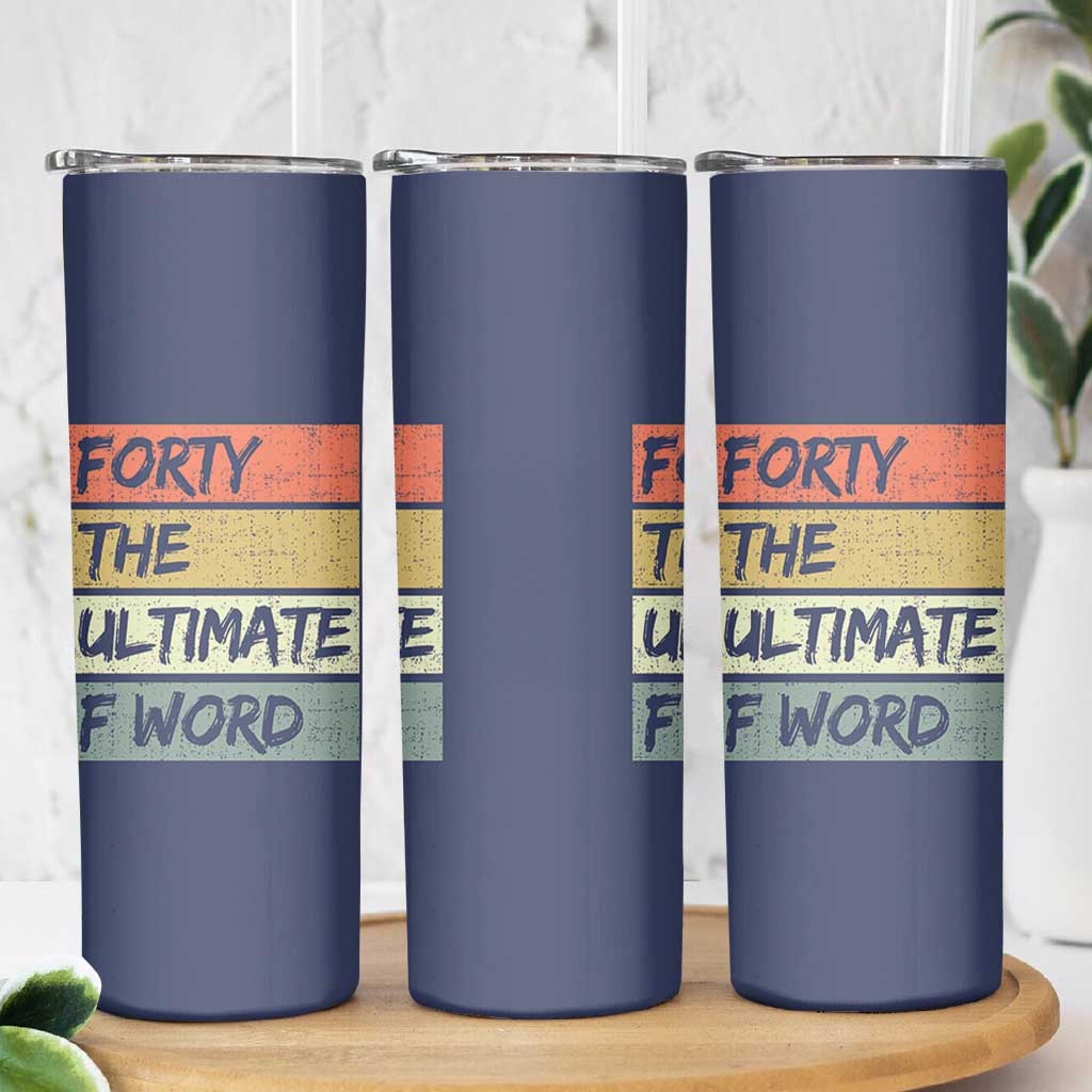 40th Birthday Skinny Tumbler Forty The Ultimate F Word 1986 Funny 40 Year Old Birthday Gift