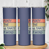 40th Birthday Skinny Tumbler Forty The Ultimate F Word 1986 Funny 40 Year Old Birthday Gift