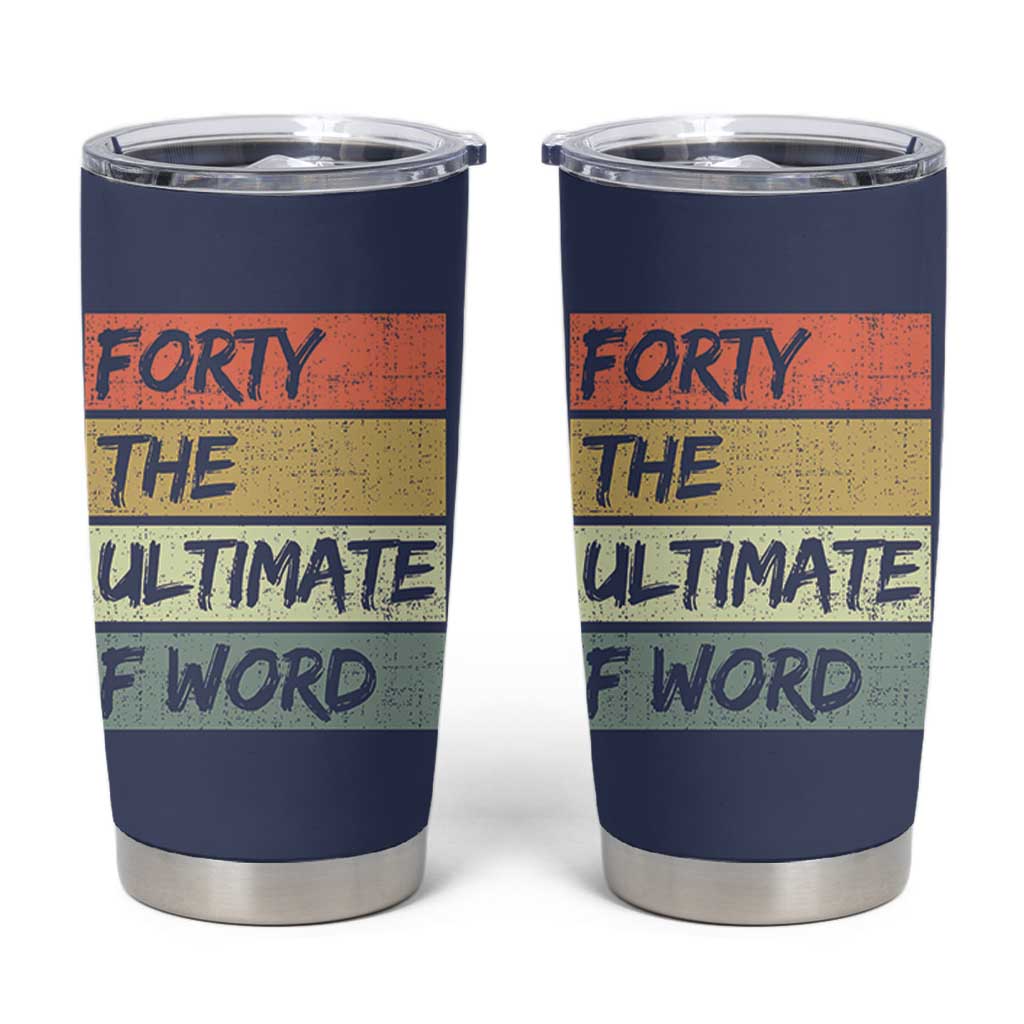 40th Birthday Tumbler Cup Forty The Ultimate F Word 1986 Funny 40 Year Old Birthday Gift