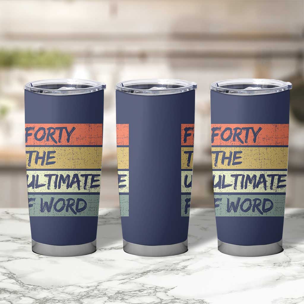 40th Birthday Tumbler Cup Forty The Ultimate F Word 1986 Funny 40 Year Old Birthday Gift