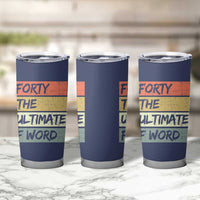 40th Birthday Tumbler Cup Forty The Ultimate F Word 1986 Funny 40 Year Old Birthday Gift
