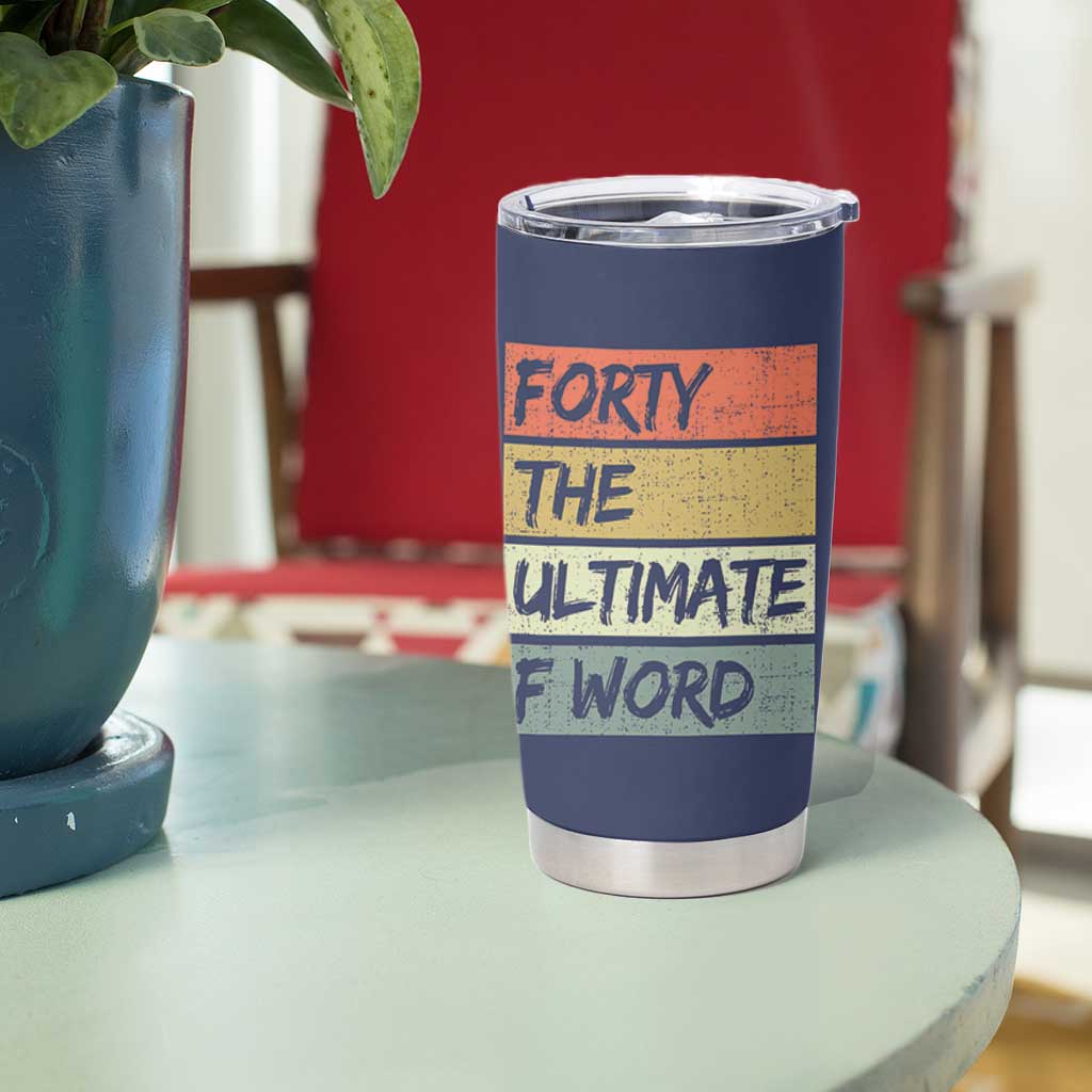 40th Birthday Tumbler Cup Forty The Ultimate F Word 1986 Funny 40 Year Old Birthday Gift