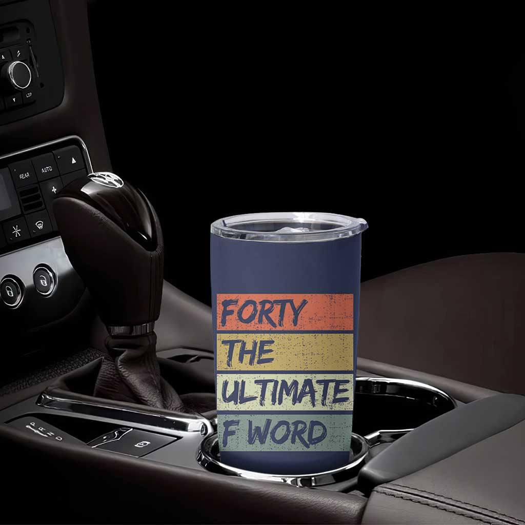 40th Birthday Tumbler Cup Forty The Ultimate F Word 1986 Funny 40 Year Old Birthday Gift