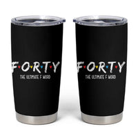 40th Birthday Tumbler Cup Funny Forty The Ultimate F Word 1986 40 Year Old Birthday Gift