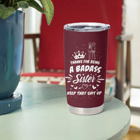 Funny Sister Gifts Tumbler Cup Thanks For Being A Badass Sister