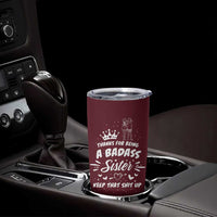 Funny Sister Gifts Tumbler Cup Thanks For Being A Badass Sister