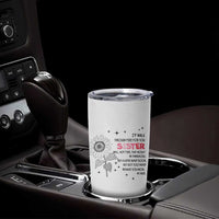Gifts For Sister Tumbler Cup Id Walk Through Fire For You Flower