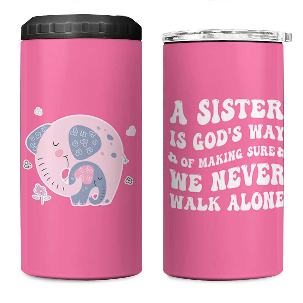 Sister Gift 4 in 1 Can Cooler Tumbler A Sister is Gods Way of Making Sure We Never Walk Alone