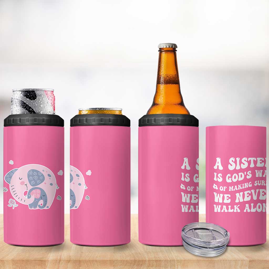 Sister Gift 4 in 1 Can Cooler Tumbler A Sister is Gods Way of Making Sure We Never Walk Alone