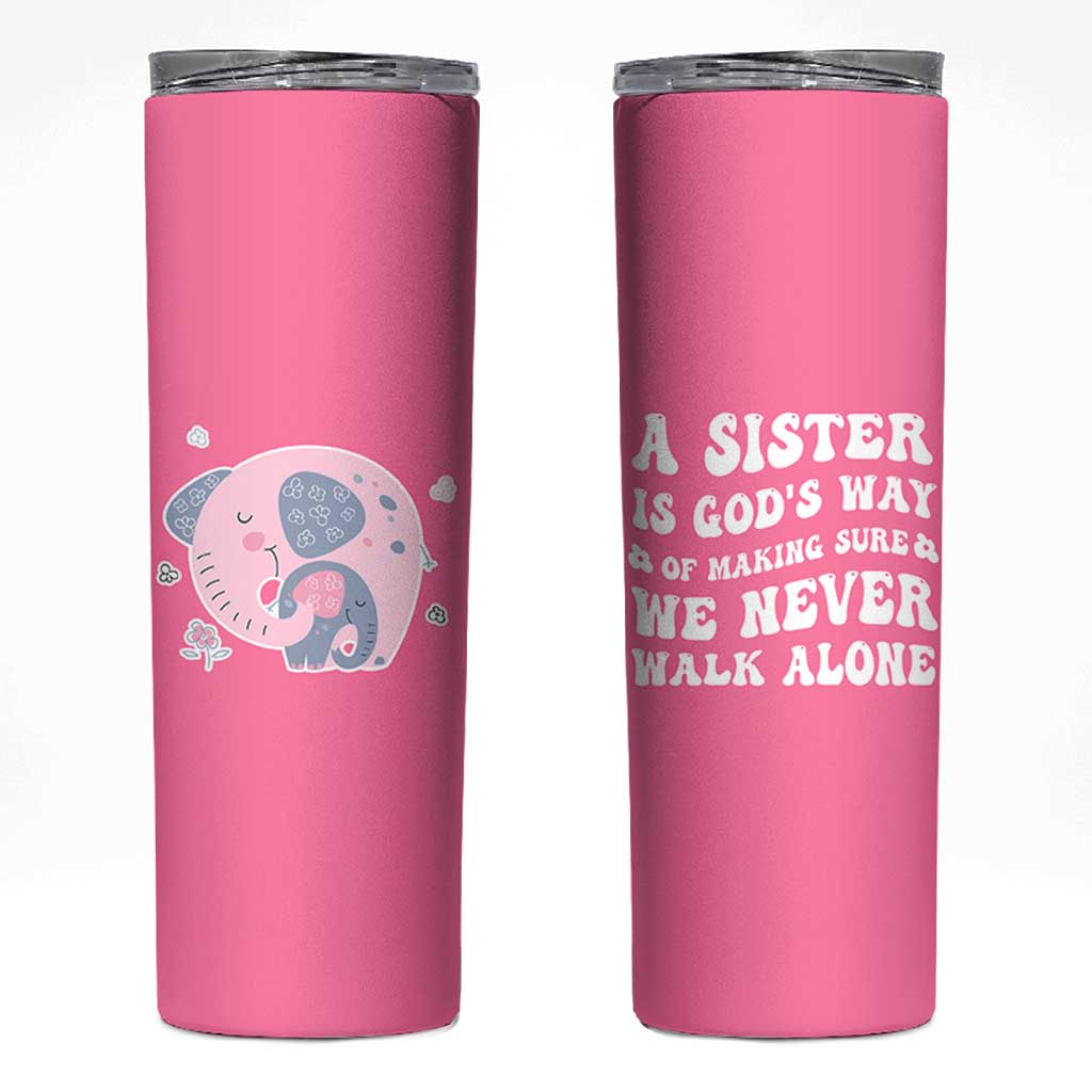 Sister Gift Skinny Tumbler A Sister is Gods Way of Making Sure We Never Walk Alone