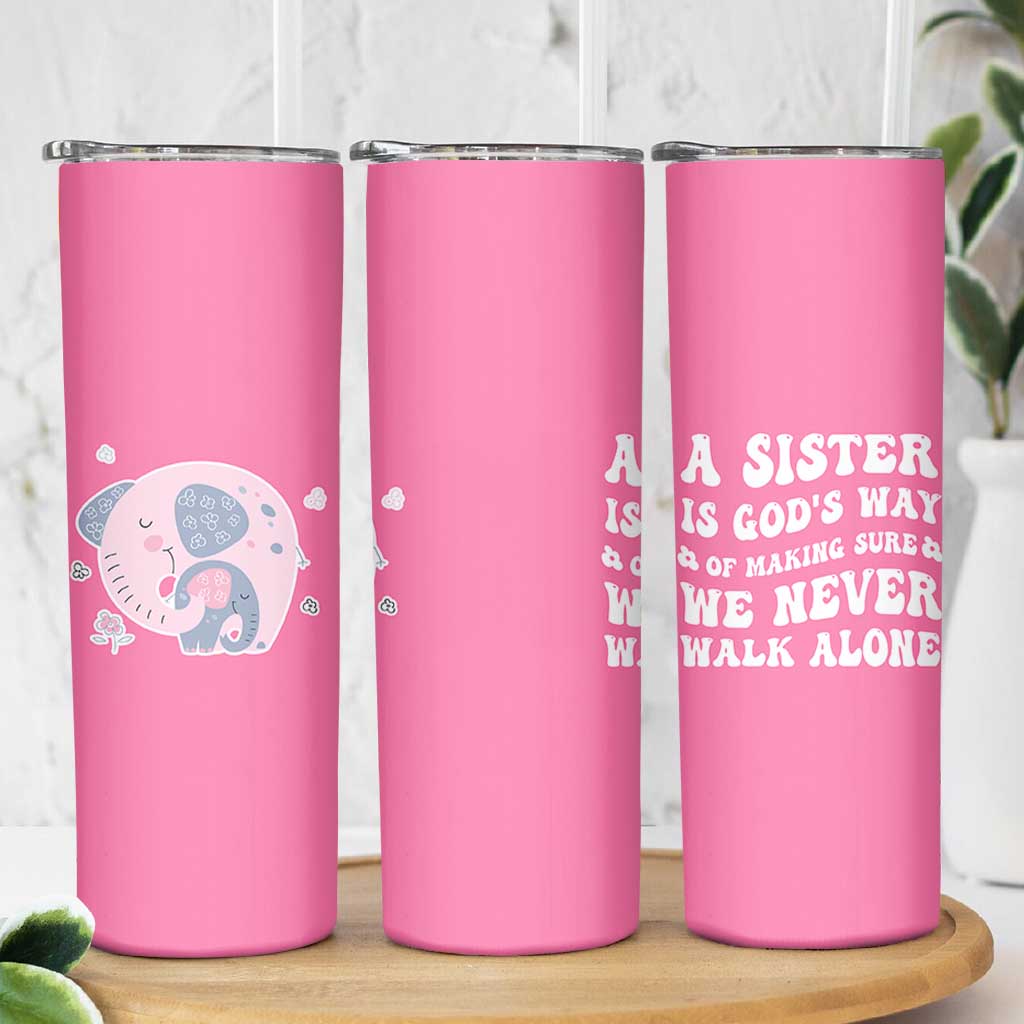 Sister Gift Skinny Tumbler A Sister is Gods Way of Making Sure We Never Walk Alone
