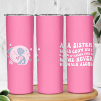 Sister Gift Skinny Tumbler A Sister is Gods Way of Making Sure We Never Walk Alone