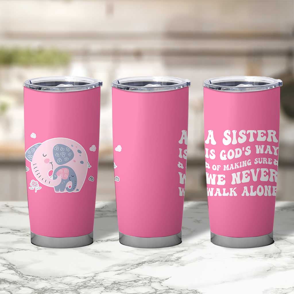 Sister Gift Tumbler Cup A Sister is Gods Way of Making Sure We Never Walk Alone