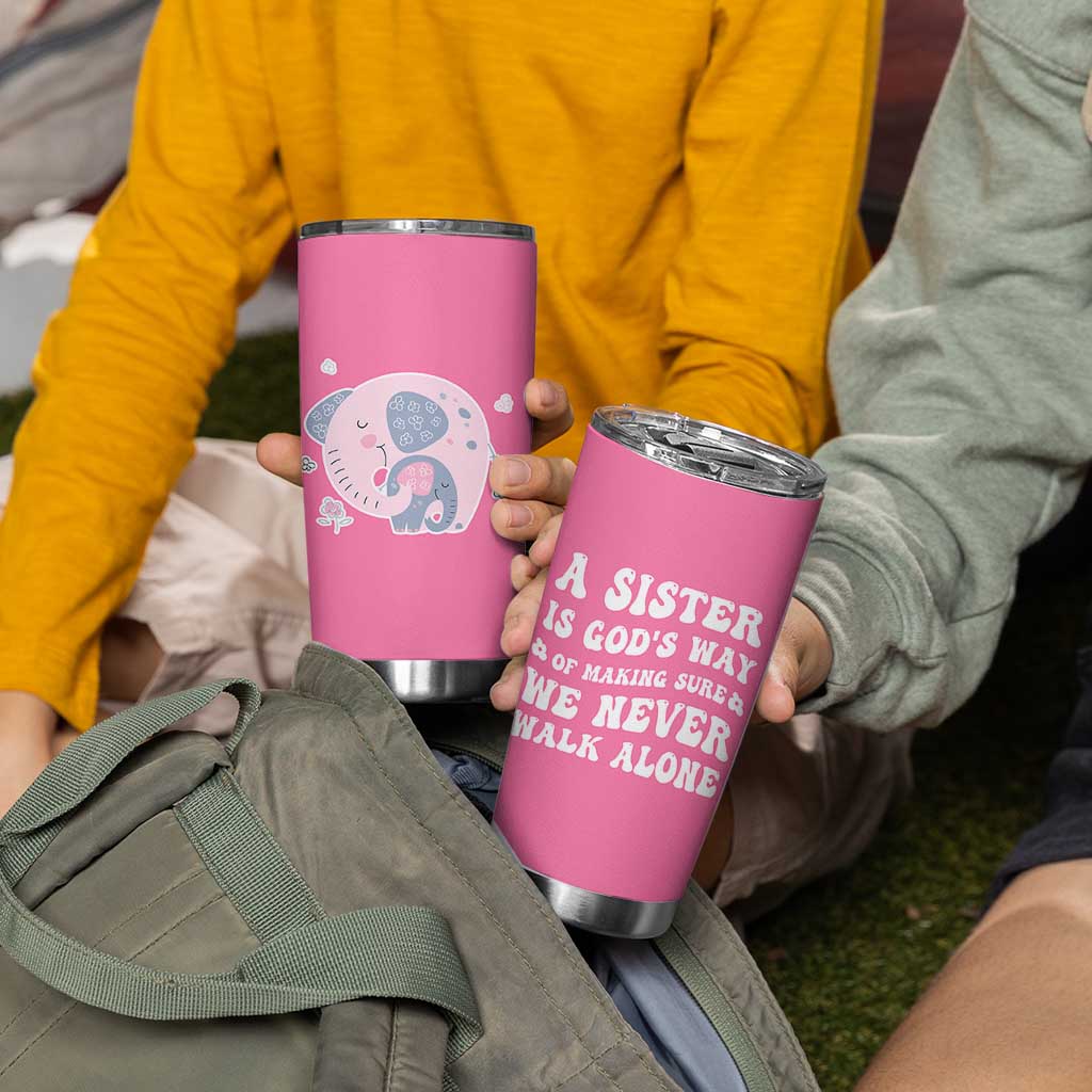 Sister Gift Tumbler Cup A Sister is Gods Way of Making Sure We Never Walk Alone