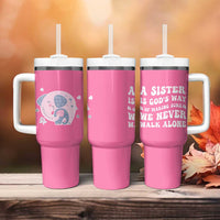 Sister Gift Tumbler With Handle A Sister is Gods Way of Making Sure We Never Walk Alone